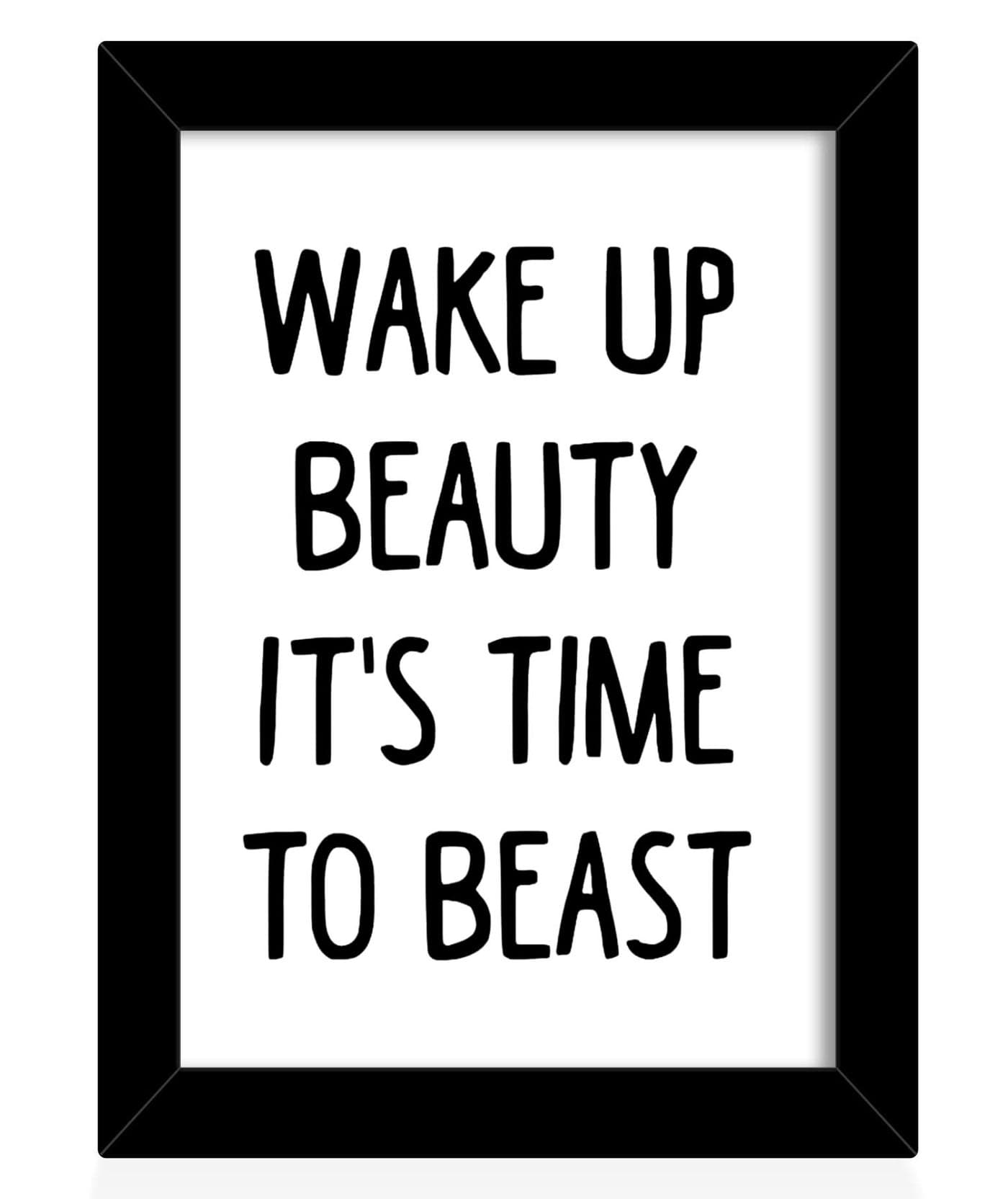 TIED RIBBONS Wake up beauty. It’s time to beast Printed Inspirational Framed Poster for Wall (25.9 cm x 34.5 cm)