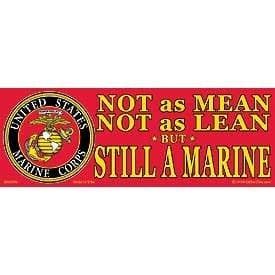US Military Armed Forces Bumper Sticker - USMC Marines - Not As Mean, Not As Lean But Still A Marin
