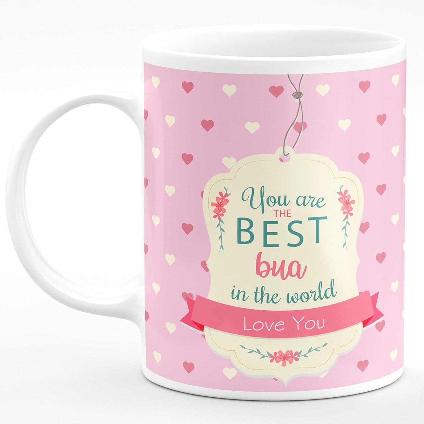 CHHAAP You are The Best Bua in The World Love You Printed Microwave Safe Ceramic Coffee Tea Milk Mug for Bua Ji Aunty Happy Birthday Multicolor 350 ml URTB1 54