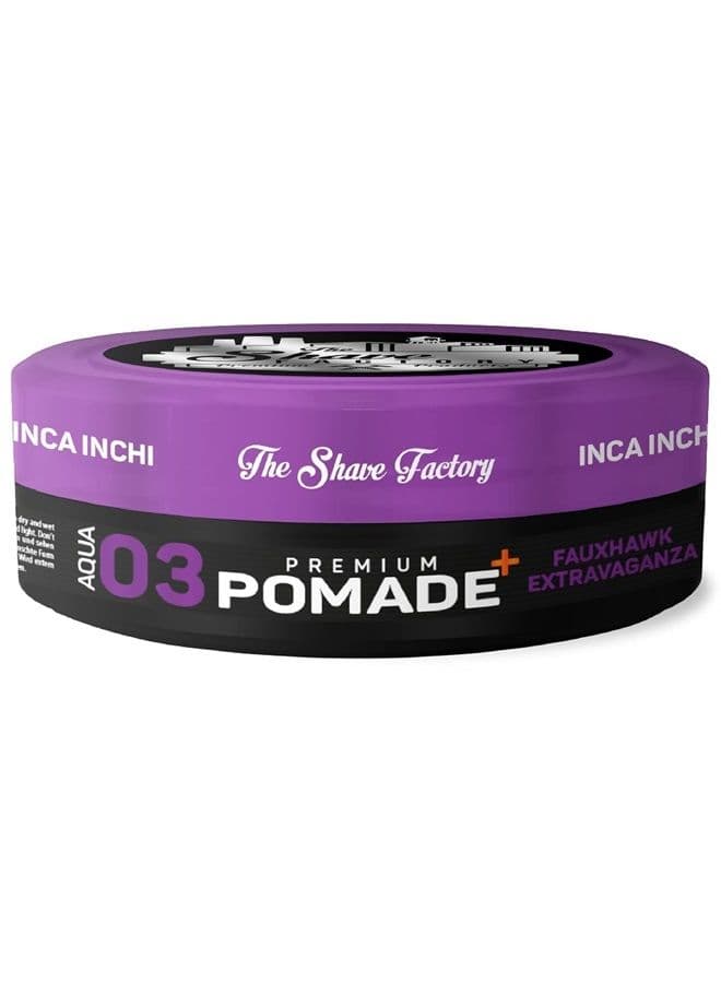 Premium Pomade 150ml 03 Fauxhawk Extravaganza with Inca Inchi Extra Hold & Shine