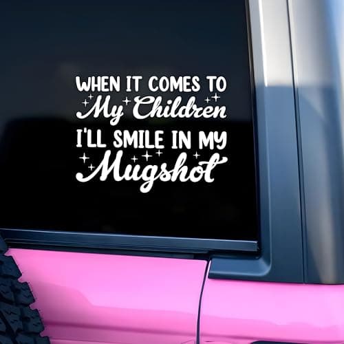 When It Comes to My Children Ill Smile in My Mugshot Car Decal Funny Sarcastic Mom Life Humor Car Window Mirror Decal Accessories Affirmations Vinyl Waterproof 8 Inches Bumper Sticker Gifts for Mom
