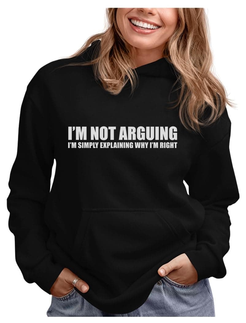Tstars Sarcastic Hoodie for Women I'm Not Arguing I'm Just Explaining Why I'm Right Funny Quote Graphic Pullover Medium Black