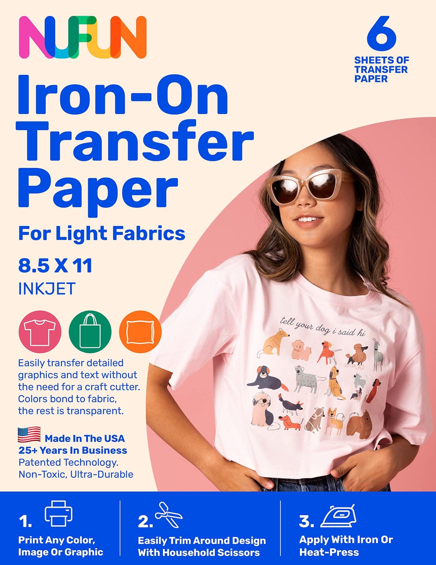 NuFun Activities Printable Ironon Heat Transfer Paper for T Shirts Light Fabrics 6 Sheets 85 x 11 inch Long Lasting Durable Professional Quality Easy DIY NonToxic Made in The USA