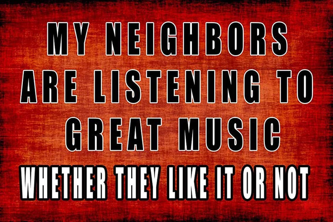 New Tin Sign Sarcastic Metal Tin Sign Wall Decor Man Cave Bar My Neighbors are Listening to Great Music for Outdoor & Indoor 8"x12"