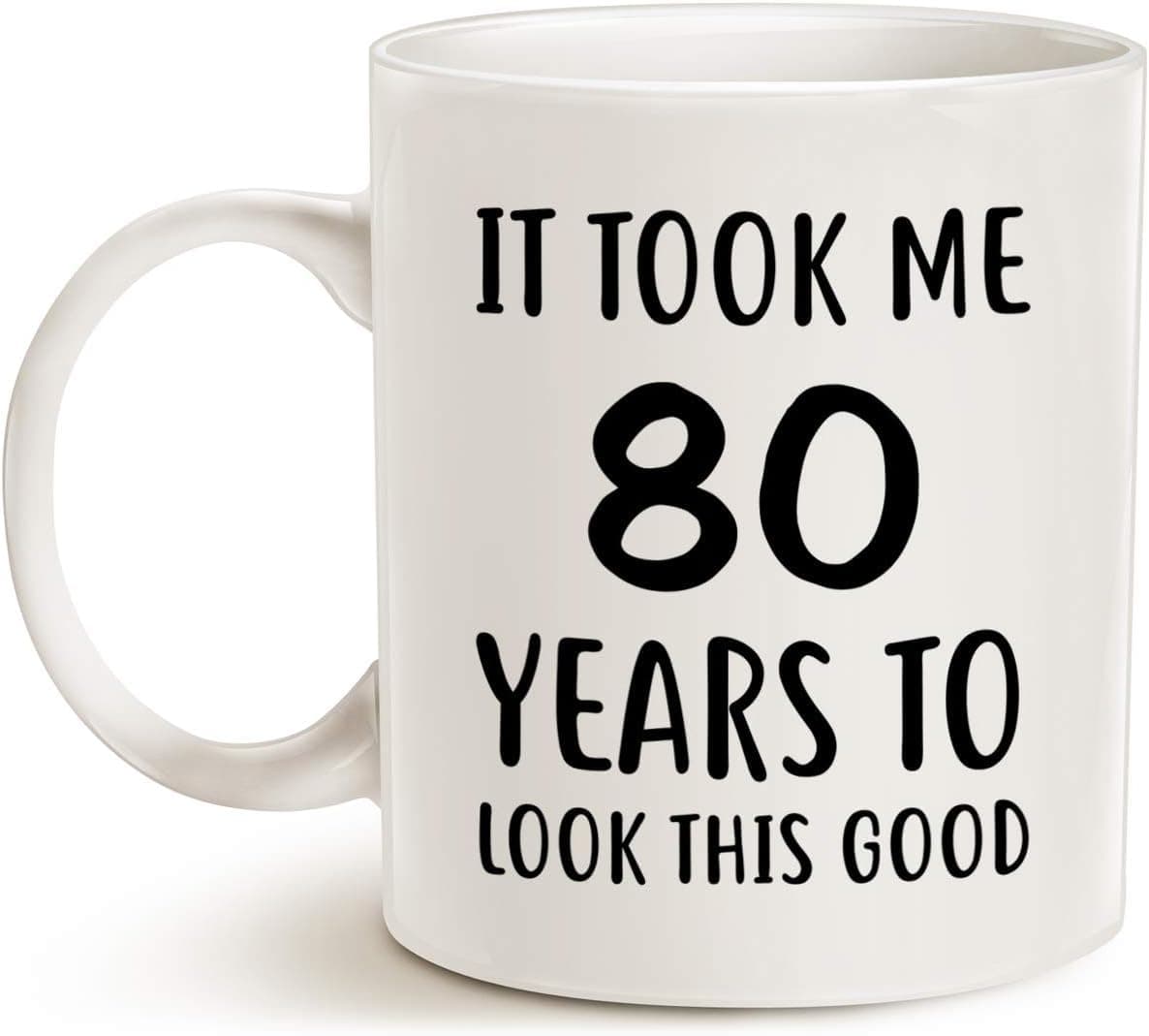SARVADA DECOR Funny Birthday Coffee Mug Christmas Gifts It Took Me 80 Years to Look This Good Best 80th Birthday Gifts for Family Cup White 11 Oz