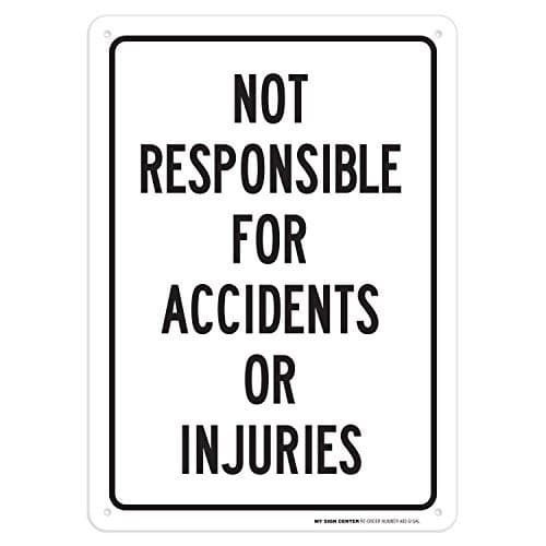 Not Responsible For Accidents Or Injuries Sign, 10x14 Inches, Rust Free .040 Aluminum, Fade Resistant, Made in USA by My Sign Center