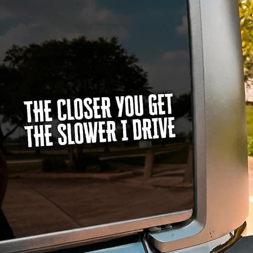 The Closer You Get The Slower I Drive Car Decal Funny Anxious Driver Mental Health Decals Vinyl Waterproof 8 inch Bumper Sticker for Trucks Window Car Accessories Decorations Gifts for Friend Mom