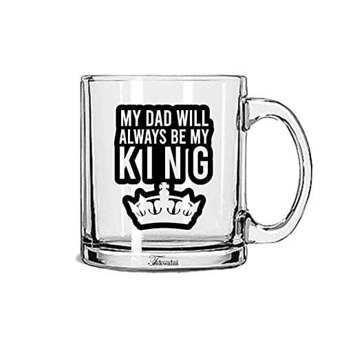 TONKWALAS My Dad Will Always Be My King Printed Transparent Glass Coffee and Tea Mug Gift for Dad, Father (325 ML) TW-TPM-299