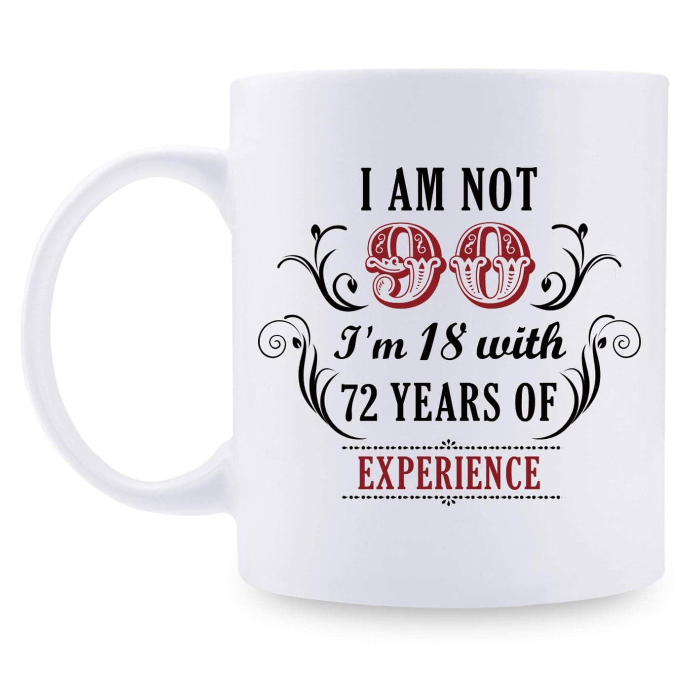 aiyaya 90th Birthday Gifts for Women Men Im Not 90 Im 18 with 72 Years of Experience Mug 90 Year Old Present Ideas for Mom Wife Sisters Grandma Her Friends Coworkers 11 oz Coffee Mug
