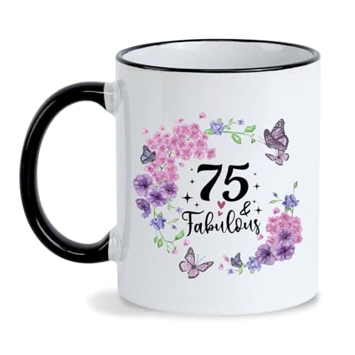 75th Birthday Gifts for Women 75th Birthday Cups 11Oz 75 and Fabulous Mug,Birthday Mugs for Women,Gifts for 75 Year Old Woman,75th Birthday Gifts for 75 Year Old Woman Mom,Grandma,Aunt,Sister