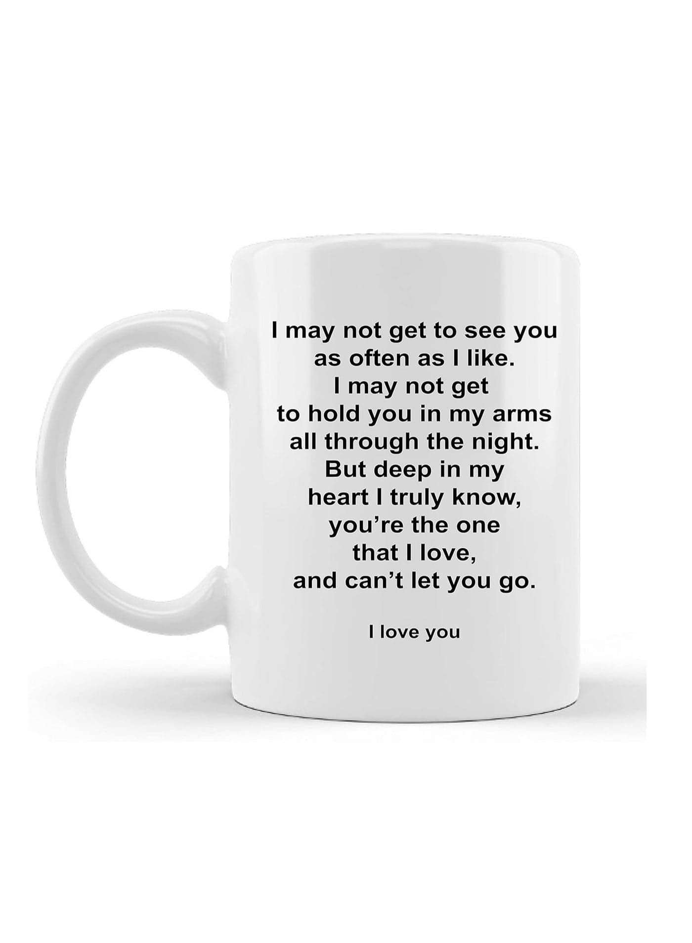 I TRULY KNOW. YOU'RE THE ONE THAT I LOVE, AND CAN'T LET YOU GO - Printed Ceramic Mugs with Love Quotes