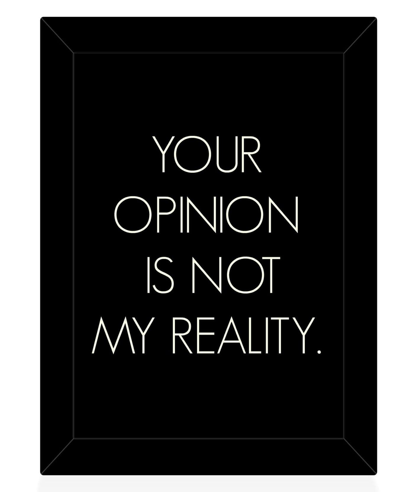 TIED RIBBONS Your opinion is not my reality Printed Motivational Framed Poster for Wall (34.5 cm X 25.9cm)