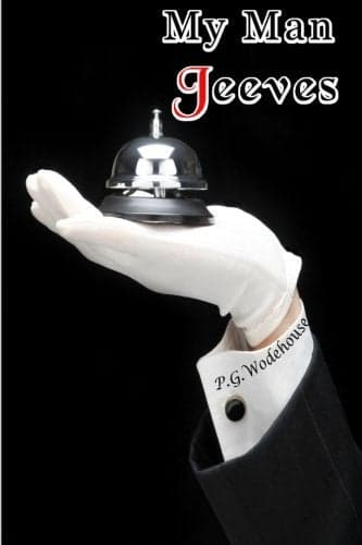 My Man Jeeves: The Complete Original Collection of Eight Stories (Timeless Classic Books)