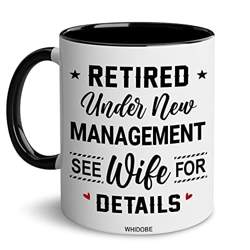WHIDOBE Retirement Mug Retired Under New Management See Wife For Details Mug Quitter Retirement Gifts Retired Gifts Husband Dad Boyfriend Men Women Woman Christmas Fathers day Boss