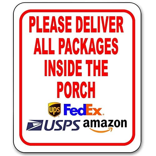 Please Deliver All Packages Inside the Porch Aluminum Composite Sign, Delivery Instructions for My Packages from Amazon, FedEx, USPS, UPS - Indoor Outdoor Delivery Signs for Home, Office, 8.5"x10"