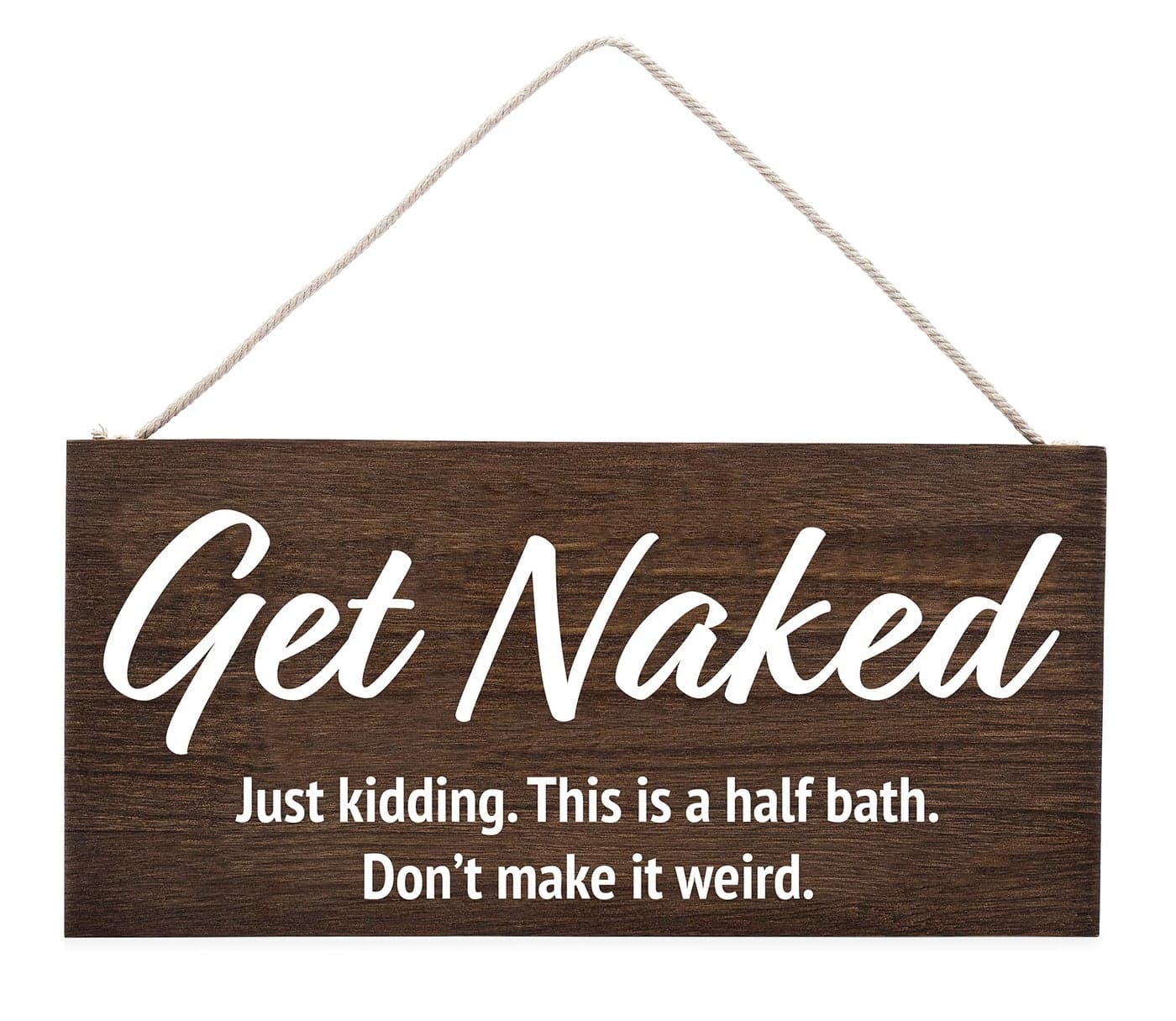 Get Naked Just Kidding This is a Half Bath Dont Make It Weird Funny Bathroom Decor Wall Art Funny Bathroom Signs Get Naked Sign Half Bathroom Decor Guest Bathroom Decor Rustic Brown