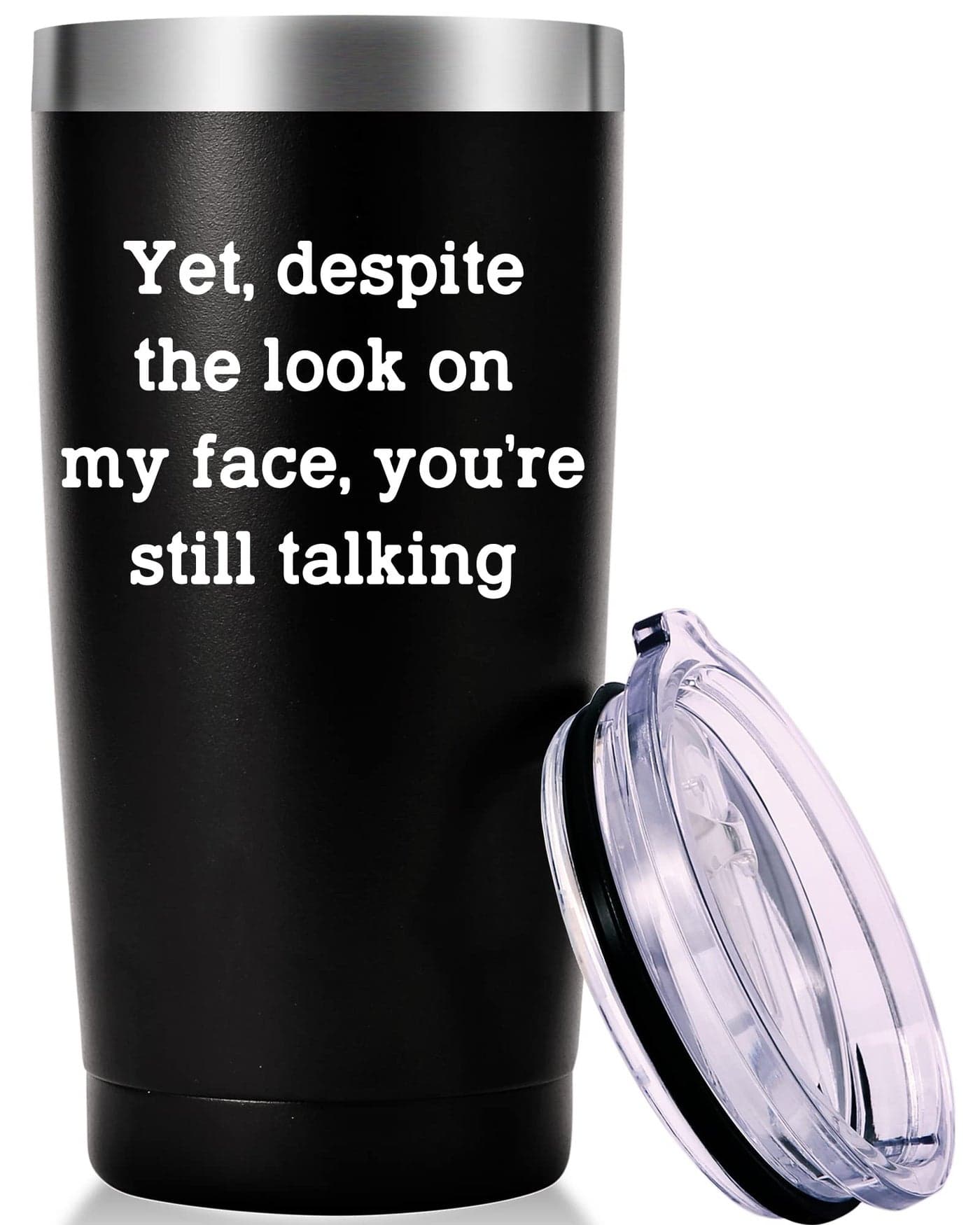 AMZUShome Yet Despite the Look on My Face Travel Mug TumblerWork GiftsOffice Gifts for BossCoworkerColleagueManger Birthday Christmas Gift for Men Women Office Friend20oz Black