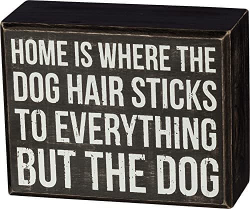 Primitives by Kathy Box Sign Home is Where The Dog Hair Sticks to Everything But The Dog