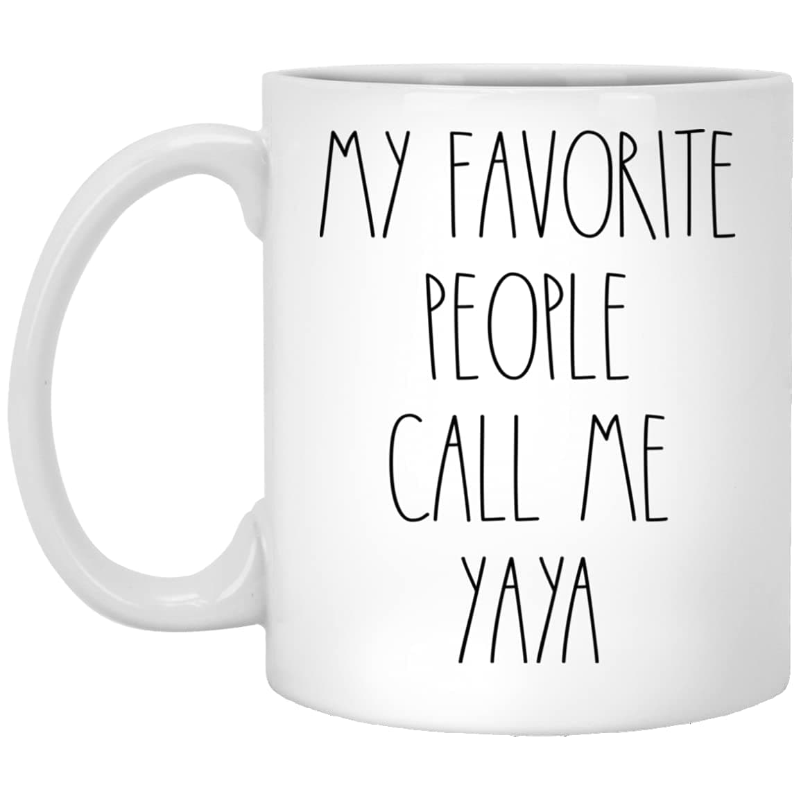 PTDShops Yaya My Favorite People Call Me Yaya Coffee Mug Yaya Rae Dunn Inspired Rae Dunn Style Birthday Merry Christmas Mothers Day Yaya Coffee Cup 11oz White