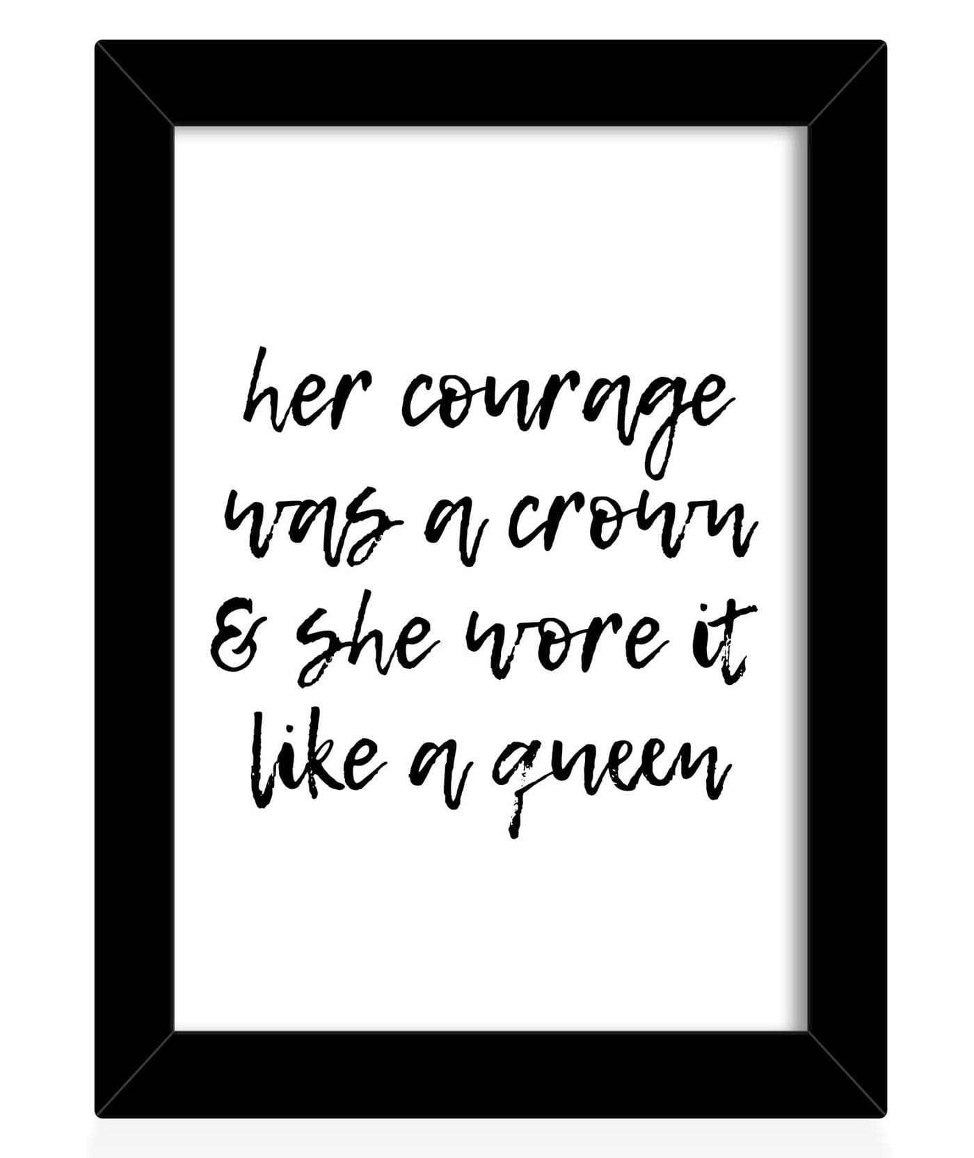 TIED RIBBONS her courage was a crown & she wore it like a queen Printed Inspirational Framed Poster for Wall (25.9 cm x 34.5 cm)