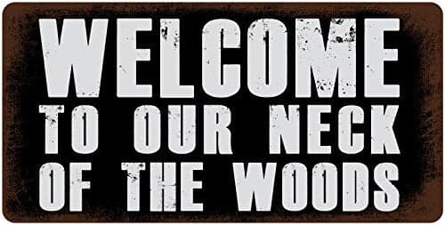 StickerPirate 726HS Welcome to Our Neck of The Woods 5"x10" Aluminum Hanging Novelty Sign