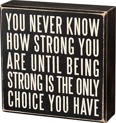 Primitives by Kathy 19509 Box Sign, 6" x 6", Being Strong Is the Only Choice, Neutral