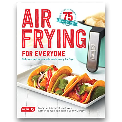Dash Air Fryer Recipe Book for Healthier + Delicious Meals, Snacks & Desserts, Over 70+ Easy to Follow Guides, Cookbook