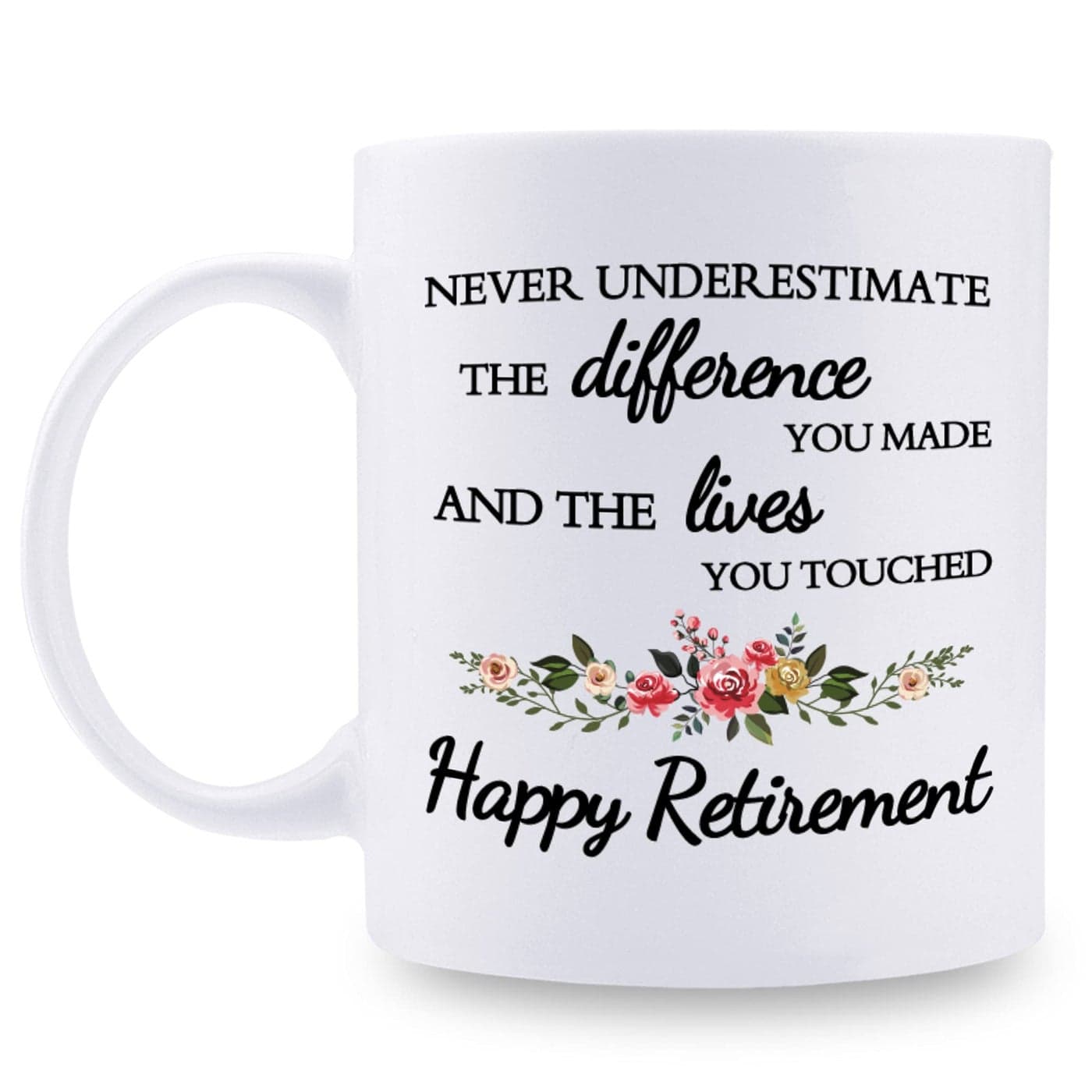 aiyaya Retirement Gifts for Teacher Coworker Boss Nurse Mom Friends Grandma Women Never Underestimate The Difference You Made The Lives You Touched Happy Retirement 11 oz Coffee Mug