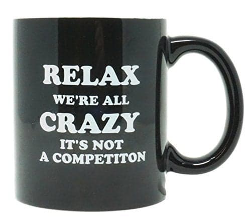 Funny Guy Mugs Relax We're All Crazy It's Not A Competition Ceramic Coffee Mug - 11oz - Ideal Funny Coffee Mug for Women and Men - Hilarious Novelty Coffee Cup with Witty Sayings