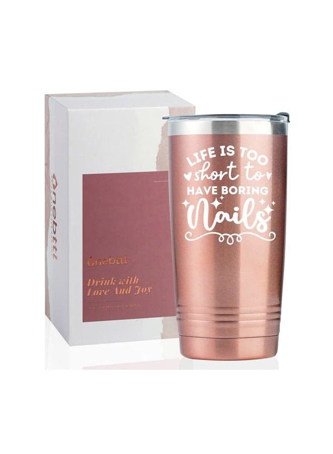 Funny Nail Tech Gifts, Nail Tech Must Haves - Life If Too Short To Have Boring Nails - 20oz Stainless Steel Mug with Lid and Straw - Rose Gold