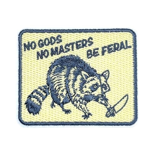 No Gods No Masters Be Feral Patch 3 Inches Funny Raccoon AntiAuthoritarian Anarchist Iron OnSew On Embroidery Fabric Applique Patches for Trucker Hats Clothes Backpack DIY Accessories Friends Gifts