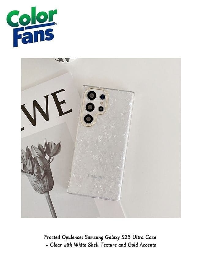 Frosted Opulence: Samsung Galaxy S23 Ultra Case - Clear with White Shell Texture and Gold Accents