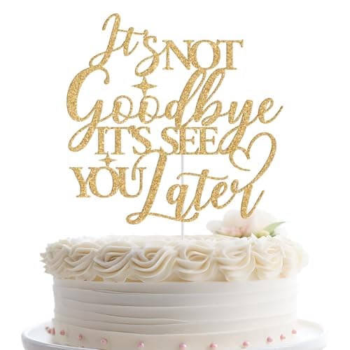 Its Not Goodbye Its See You Later Cake Topper Graduation Retirement Cake Decor We Will Miss You Going Away Leaving Farewell Party Decorations Gold Glitter