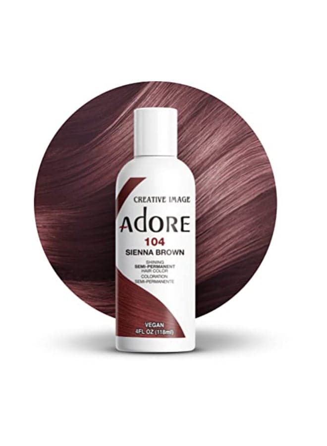 Adore Semi Permanent Hair Color 104 Sienna Brown Vegan CrueltyFree Brown Hair Dye No Ammonia No Peroxide No Alcohol 4 Fl Oz