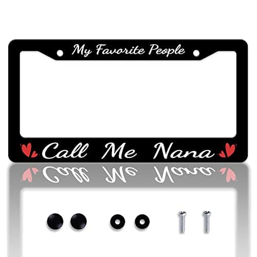 My Favorite People Call Me Nana License Plate Frame Nana License Plate Frames Personalise Stainless Steel Funny Design Compatible with Standard License Plate Holder for USA Canada 6 X 12 with Screws