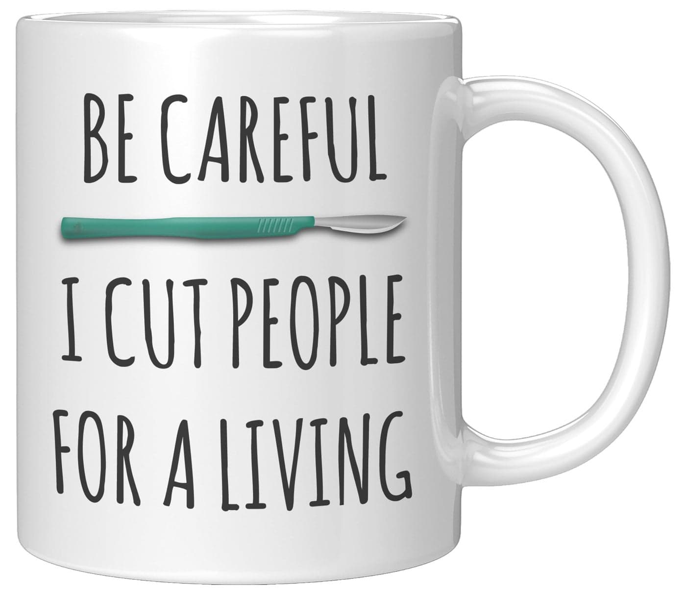 Coveted Goods Funny Surgeon Mug Be Careful I Cut People for a Living 11oz White Ceramic Coffee Cup Gift for Surgeons
