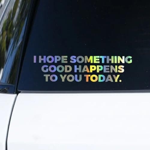 GAOLAOSY Cute Inspirational Car Sticker Decal I Hope Something Good Happens to You Today Vinyl Bumper Decal Decoration Funny Waterproof DieCut Vehicle Window Sticker for Laptop Truck Colorful